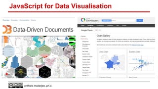JavaScript for Data Visualisation

prithwis mukerjee, ph.d.

 