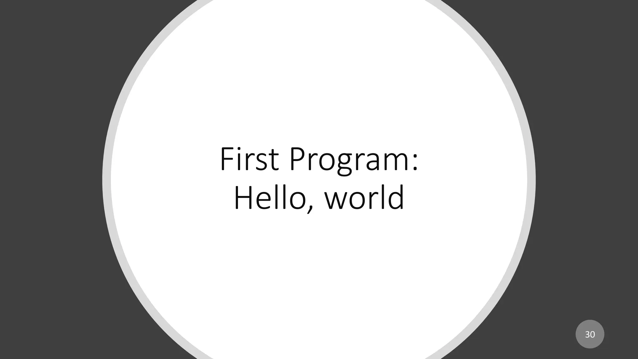 First Program:
Hello, world
30
 