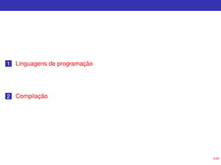 2/22
1 Linguagens de programação
2 Compilação
 