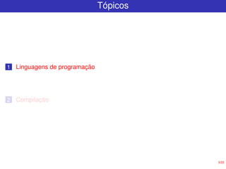 3/22
Tópicos
1 Linguagens de programação
2 Compilação
 