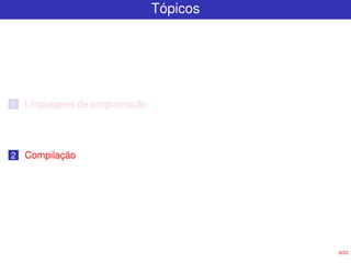 8/22
Tópicos
1 Linguagens de programação
2 Compilação
 