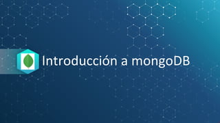 Introducción a mongoDB
 