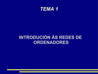 TEMA 1 ,[object Object],[object Object]