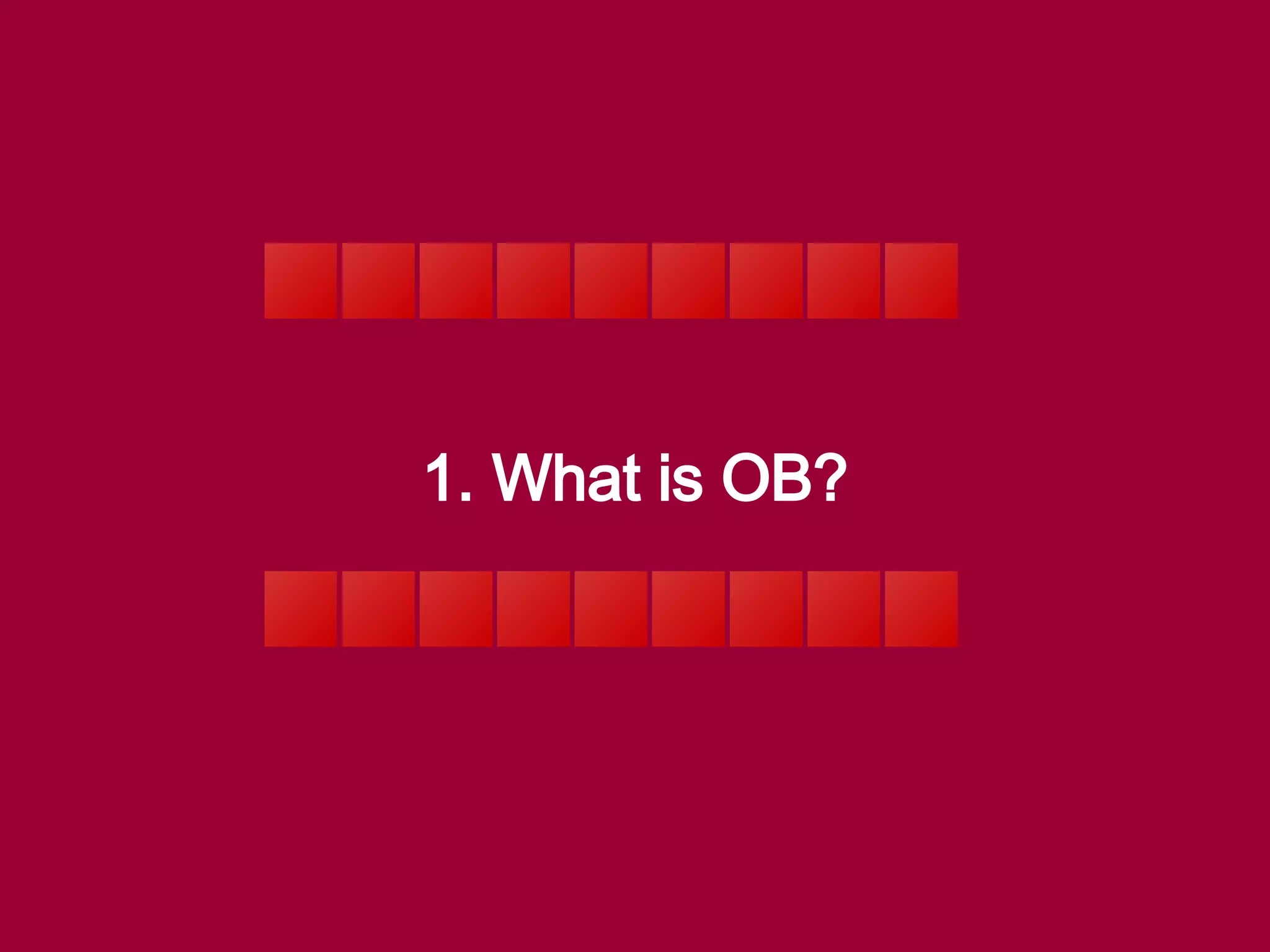 1. What is OB? 