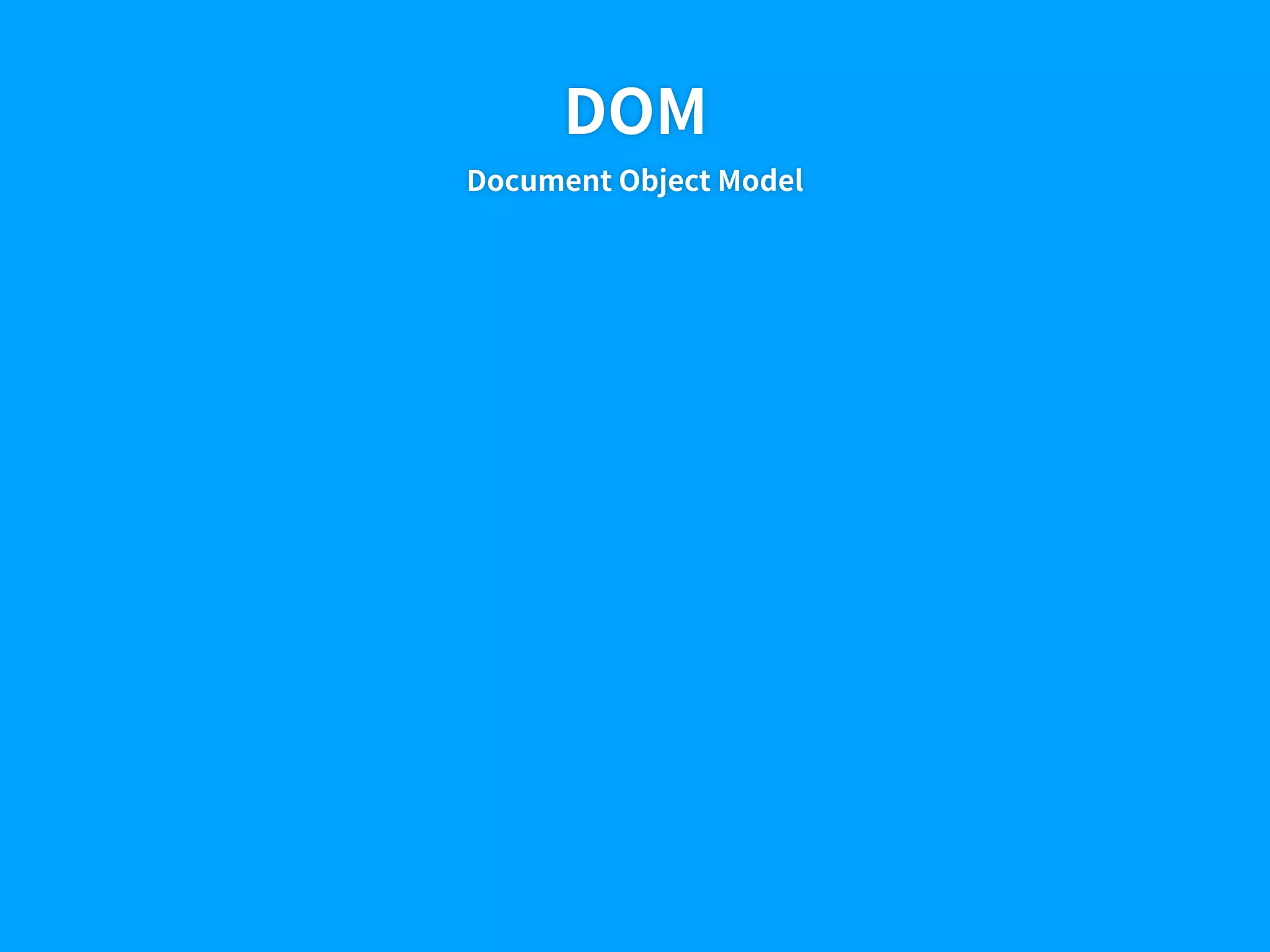 DOM
Document Object Model
 