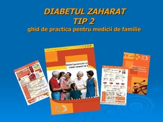DIABETUL ZAHARAT TIP 2  ghid de practica pentru medicii de familie 