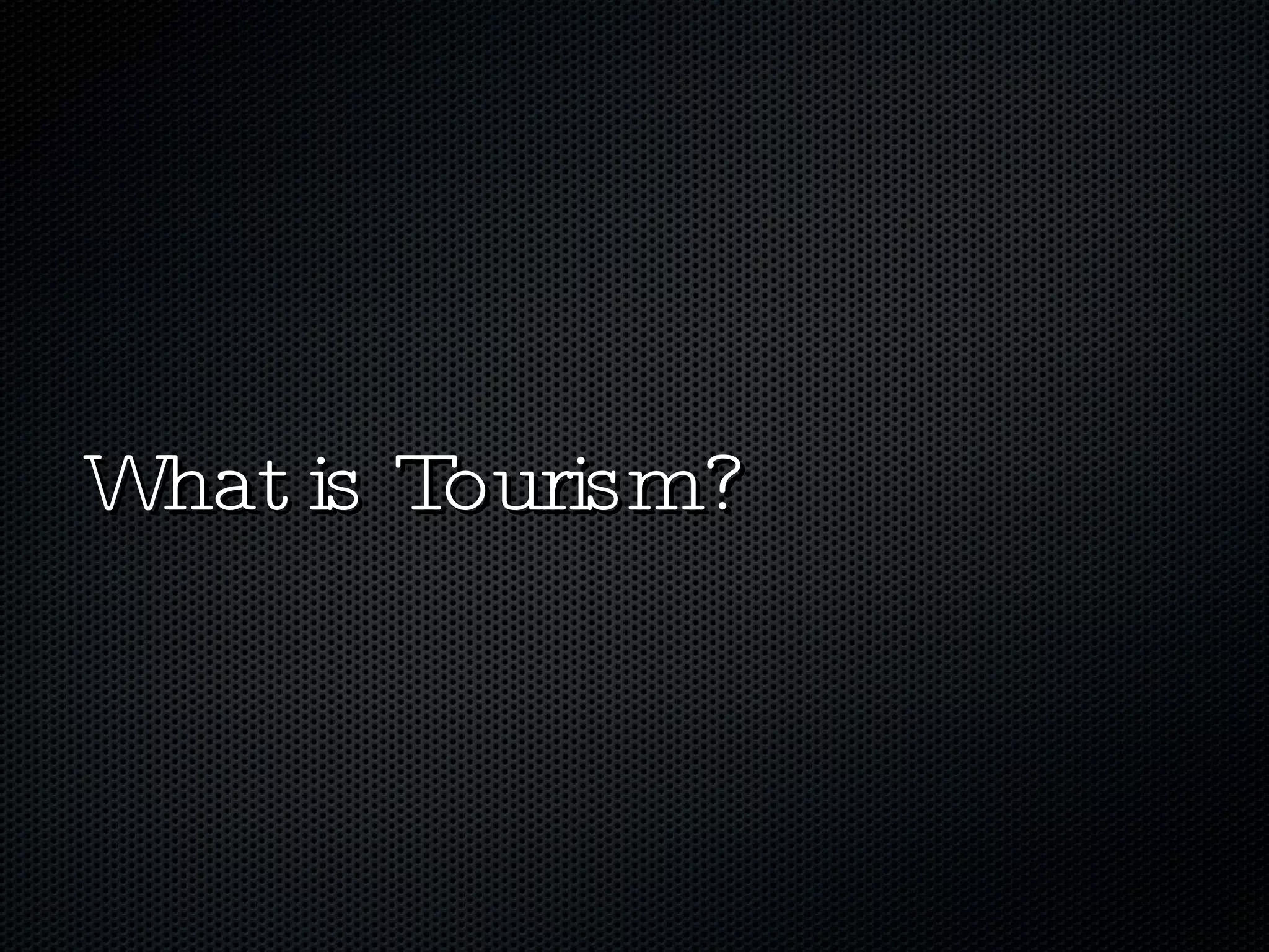 What is Tourism? 