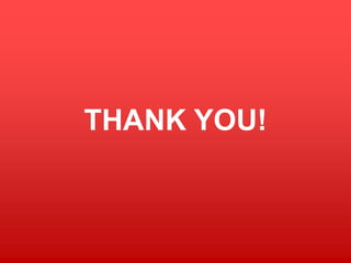 THANK YOU!
 
