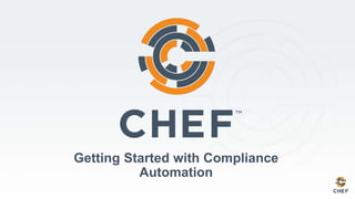 Getting Started with Compliance
Automation
 