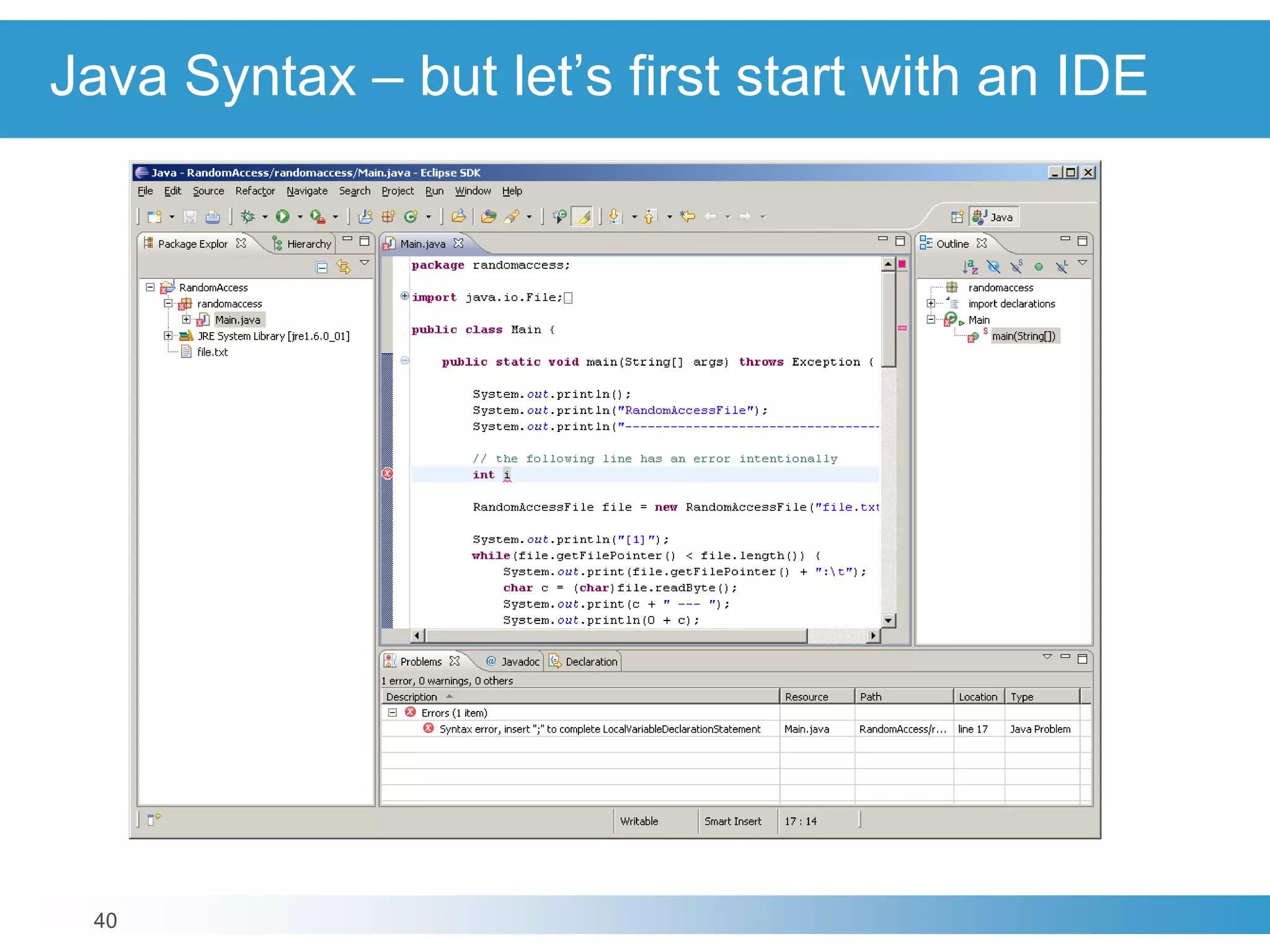 40
Java Syntax – but let’s first start with an IDE
 