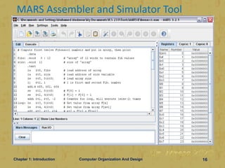 MARS Assembler and Simulator Tool
Chapter 1: Introduction Computer Organization And Design 16
 