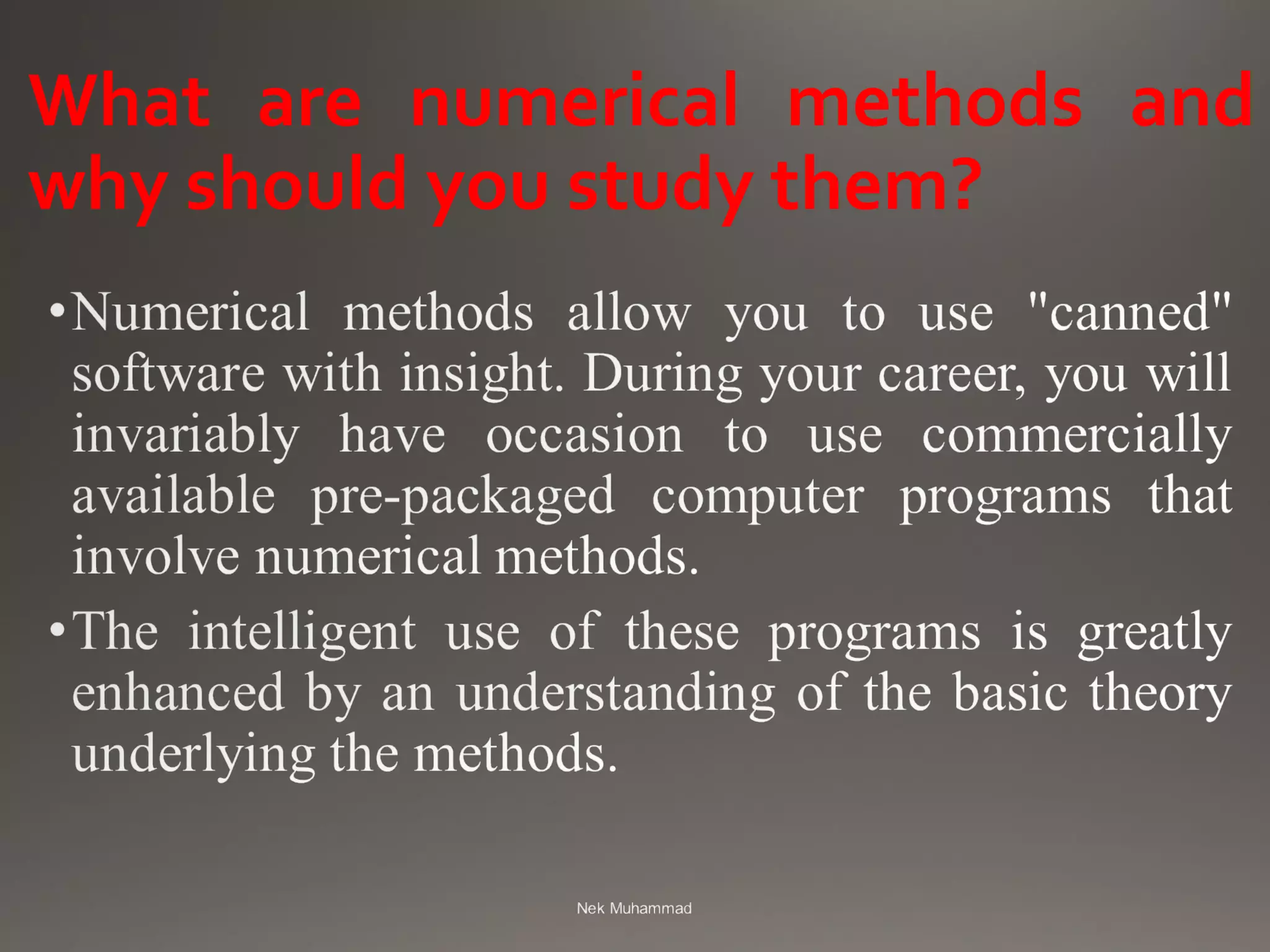 What are numerical methods and
why should you study them?
 