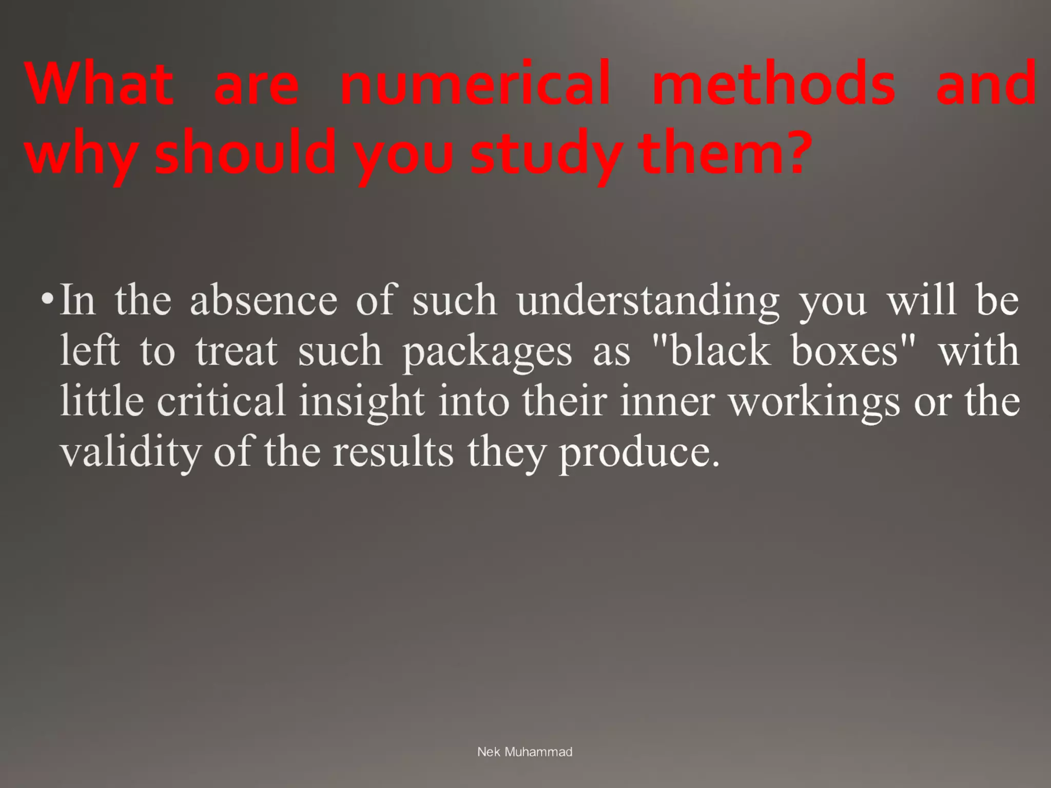 What are numerical methods and
why should you study them?
 