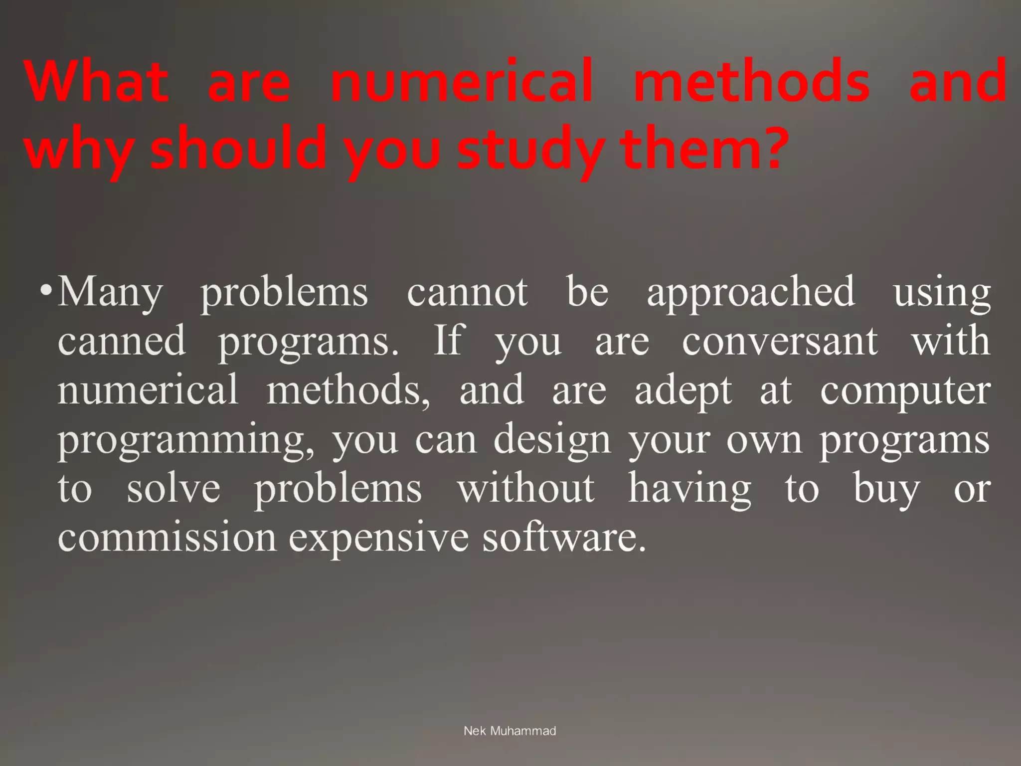 What are numerical methods and
why should you study them?
 