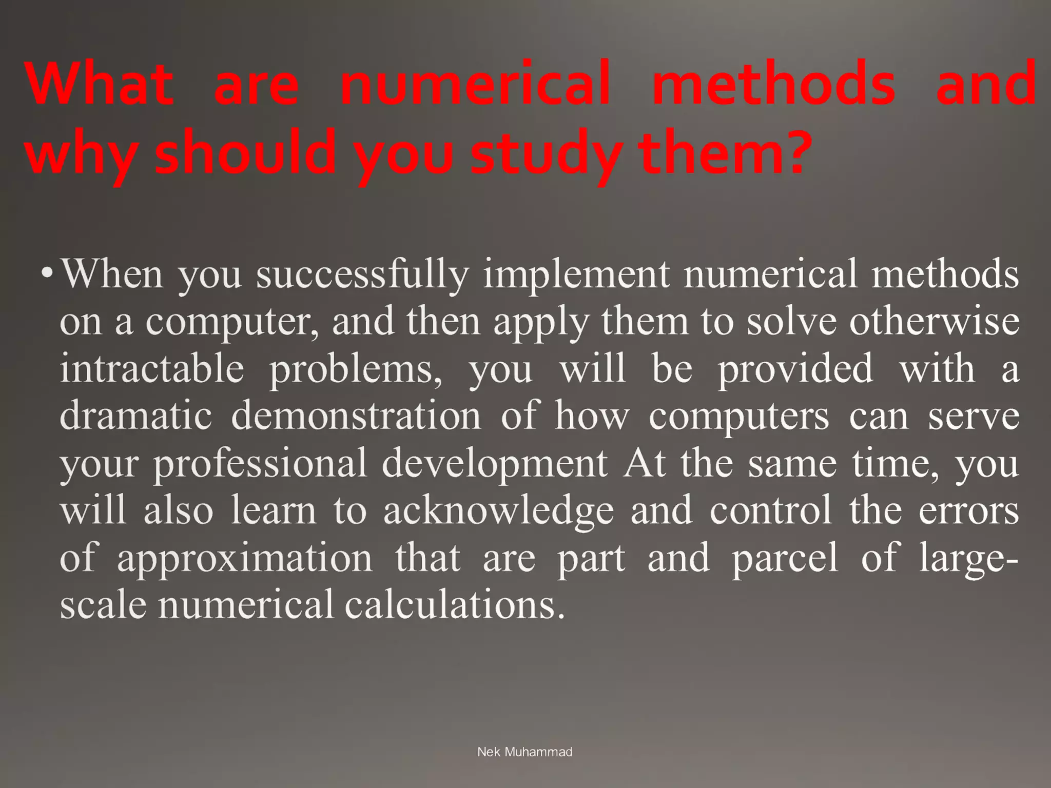 What are numerical methods and
why should you study them?
 