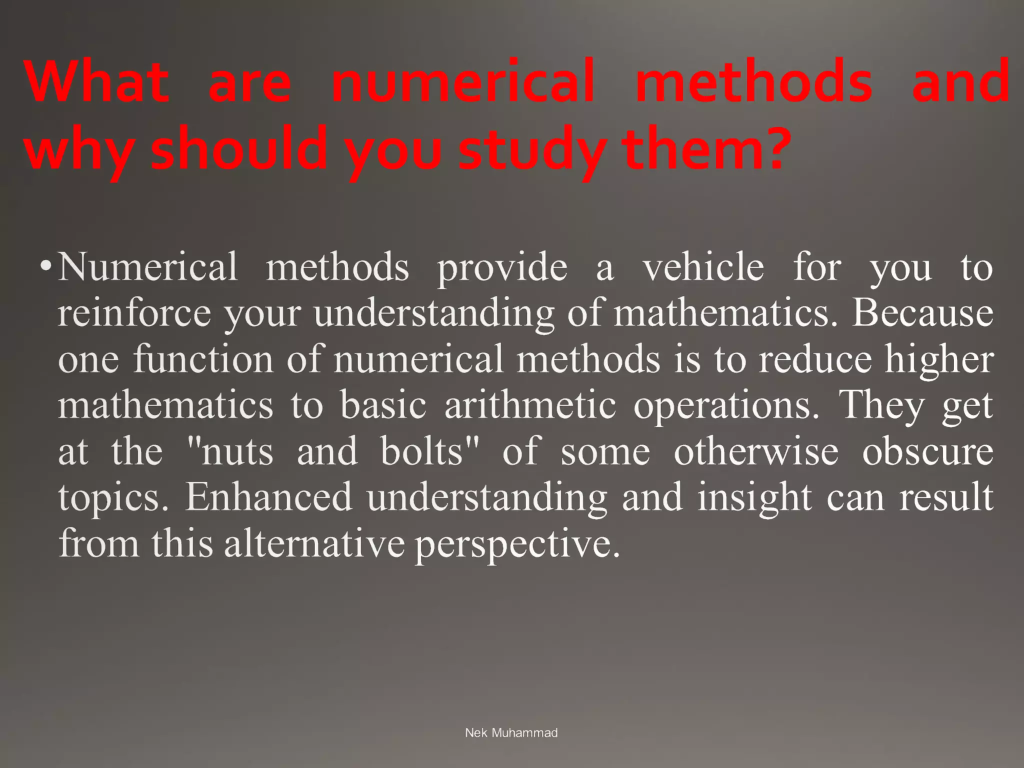 What are numerical methods and
why should you study them?
 