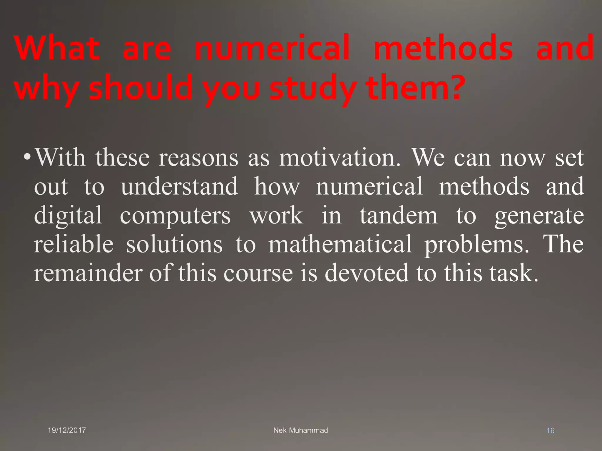 What are numerical methods and
why should you study them?
16
 