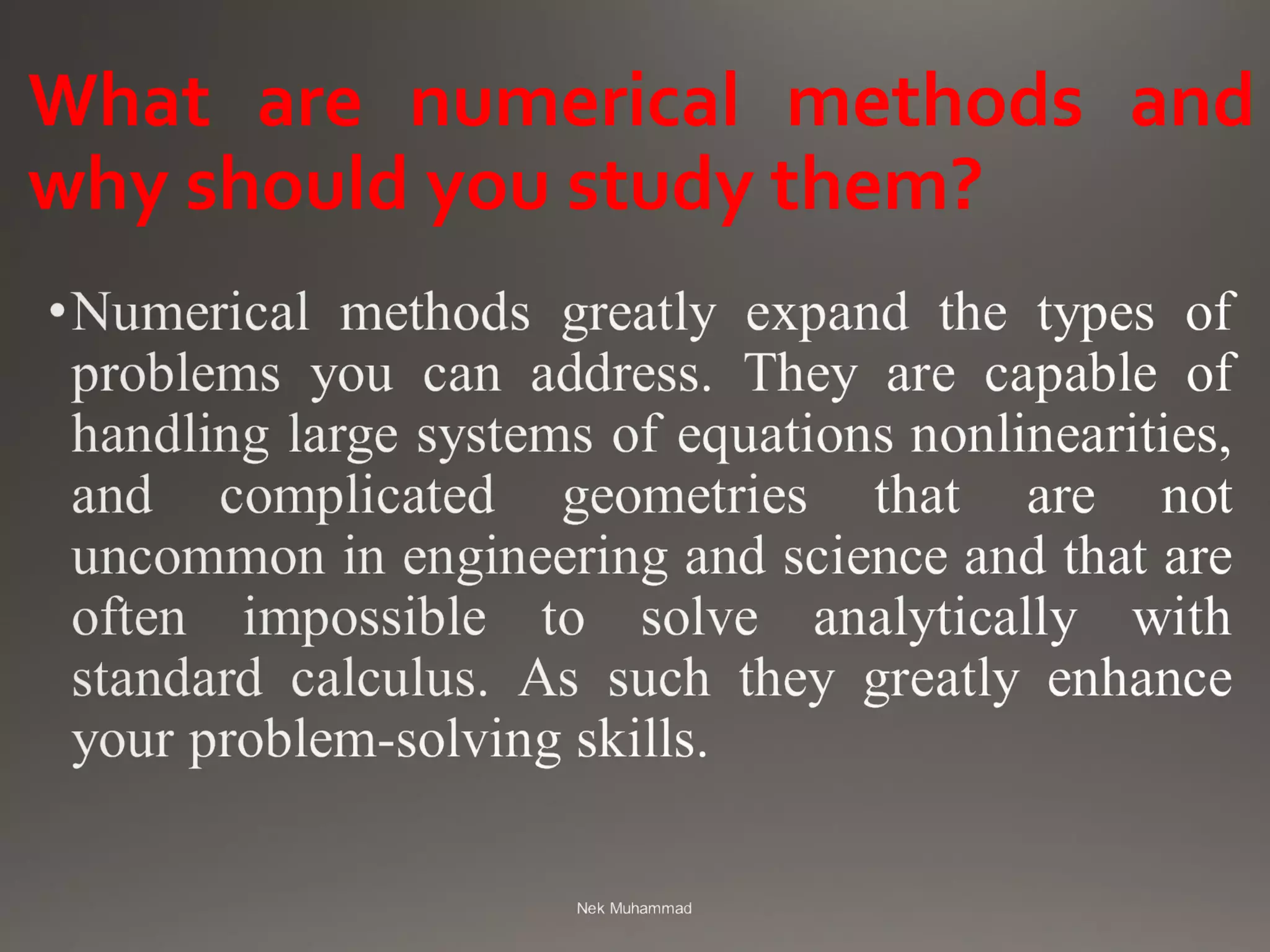What are numerical methods and
why should you study them?
 