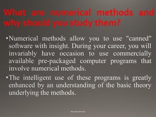 What are numerical methods and
why should you study them?
 