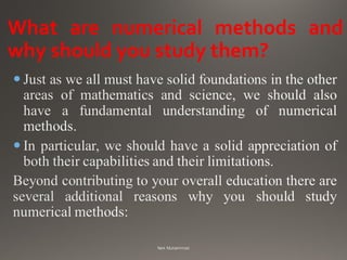 What are numerical methods and
why should you study them?
 