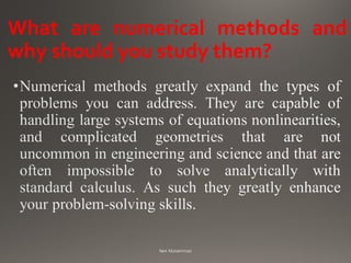 What are numerical methods and
why should you study them?
 