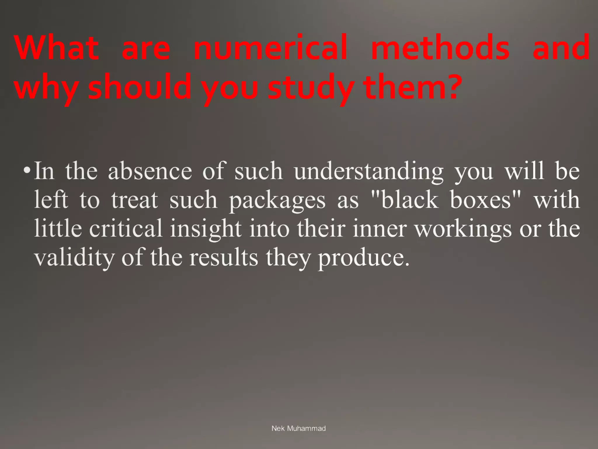 What are numerical methods and
why should you study them?
 