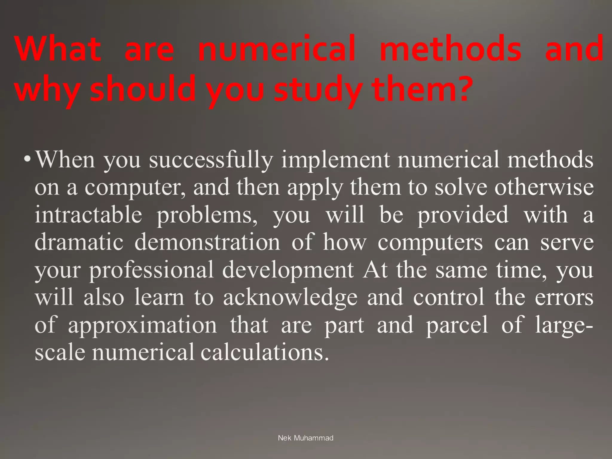 What are numerical methods and
why should you study them?
 