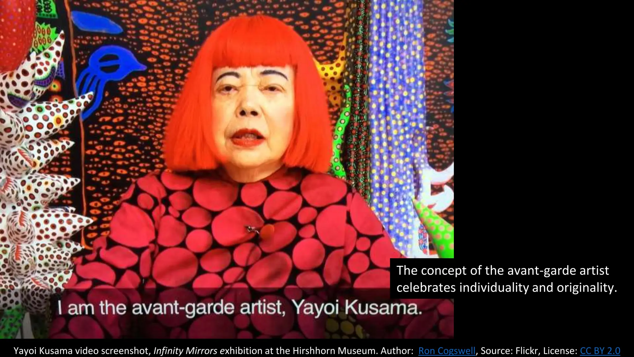 Yayoi Kusama video screenshot, Infinity Mirrors exhibition at the Hirshhorn Museum. Author: Ron Cogswell, Source: Flickr, License: CC BY 2.0
The concept of the avant-garde artist
celebrates individuality and originality.
 