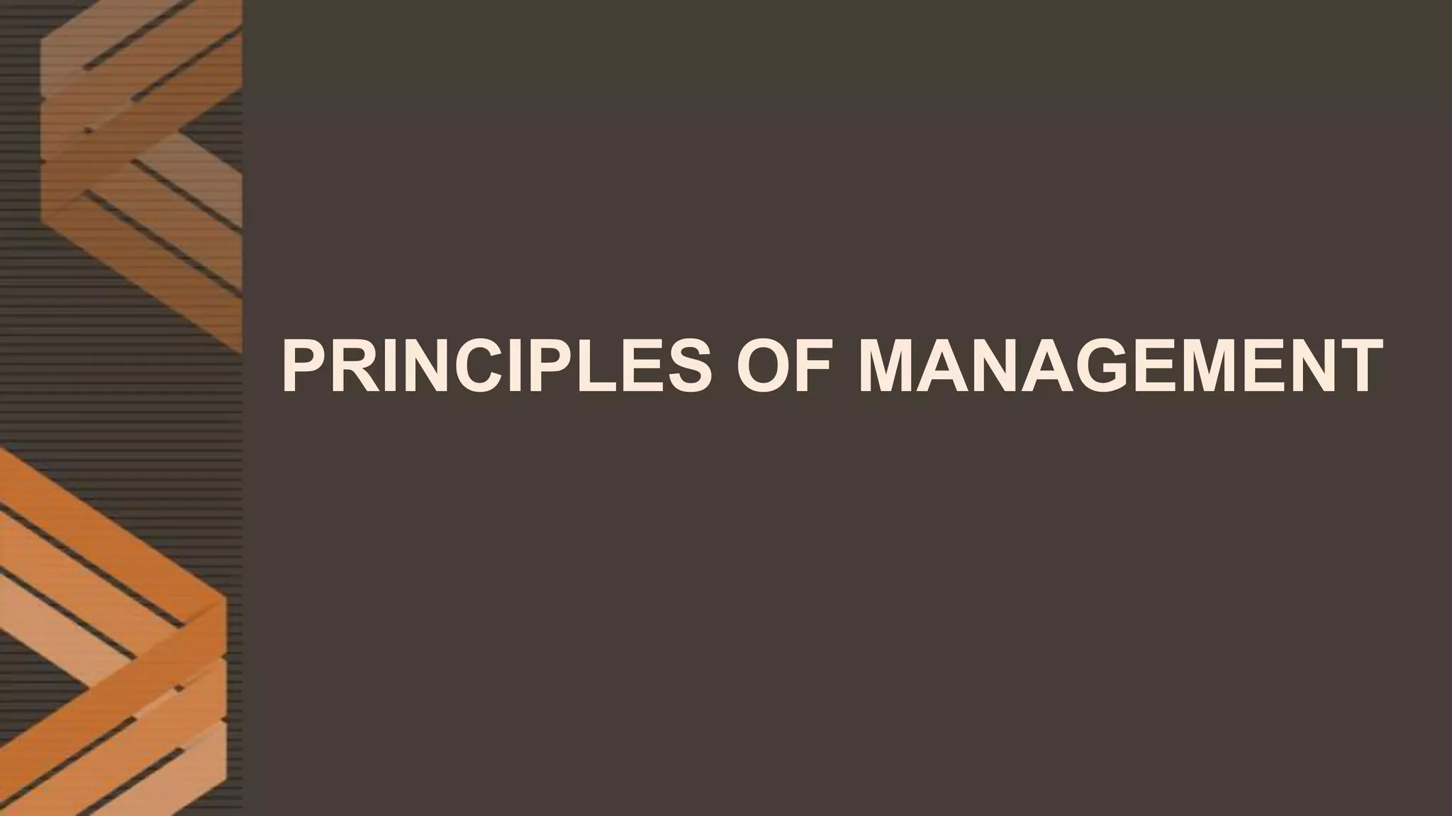 PRINCIPLES OF MANAGEMENT
 