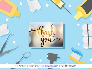 37
For further information: drderajo@gmail.com or +252 634478206
 