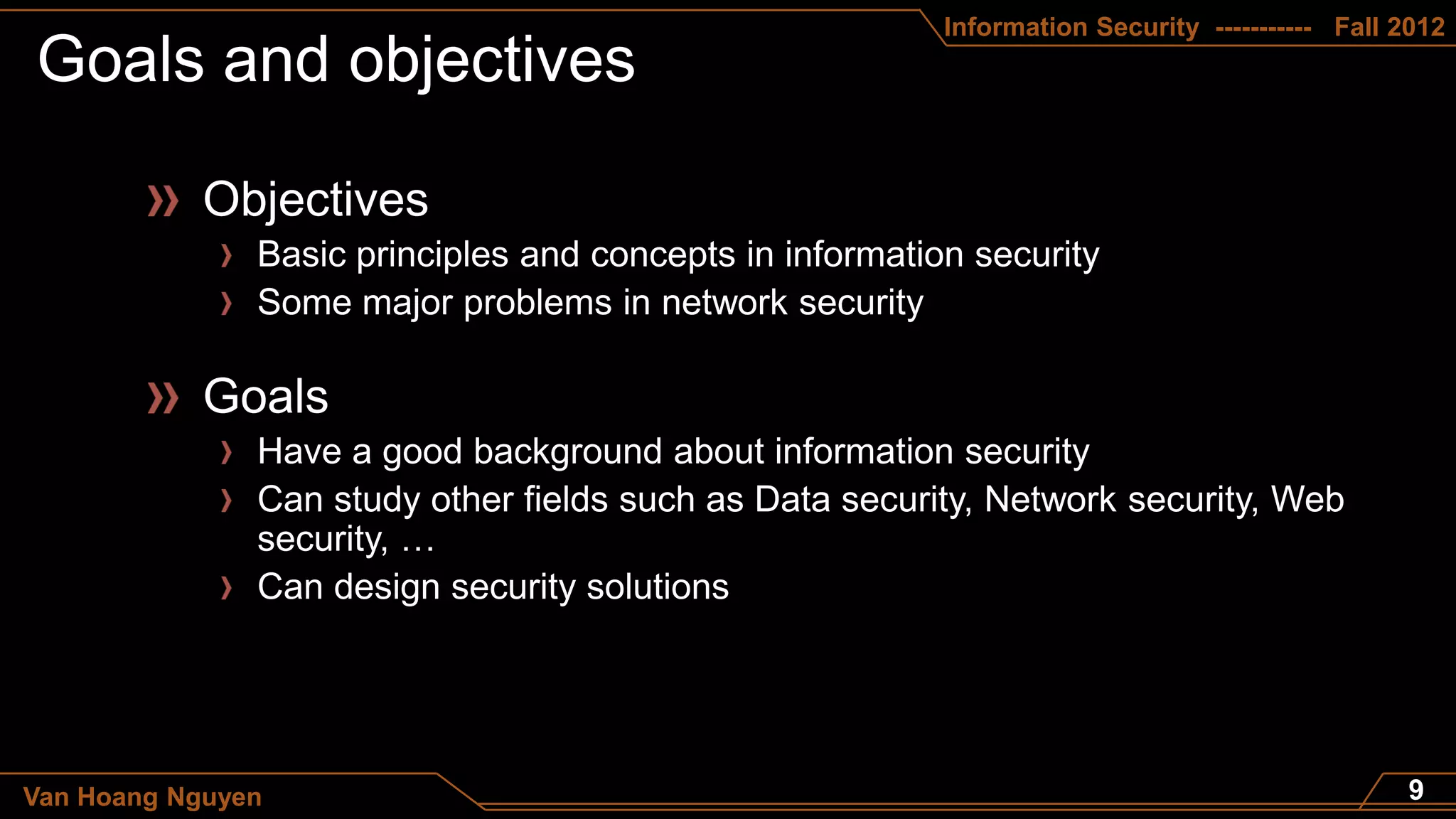 Information Security ----------- Fall 2012




Van Hoang Nguyen
 