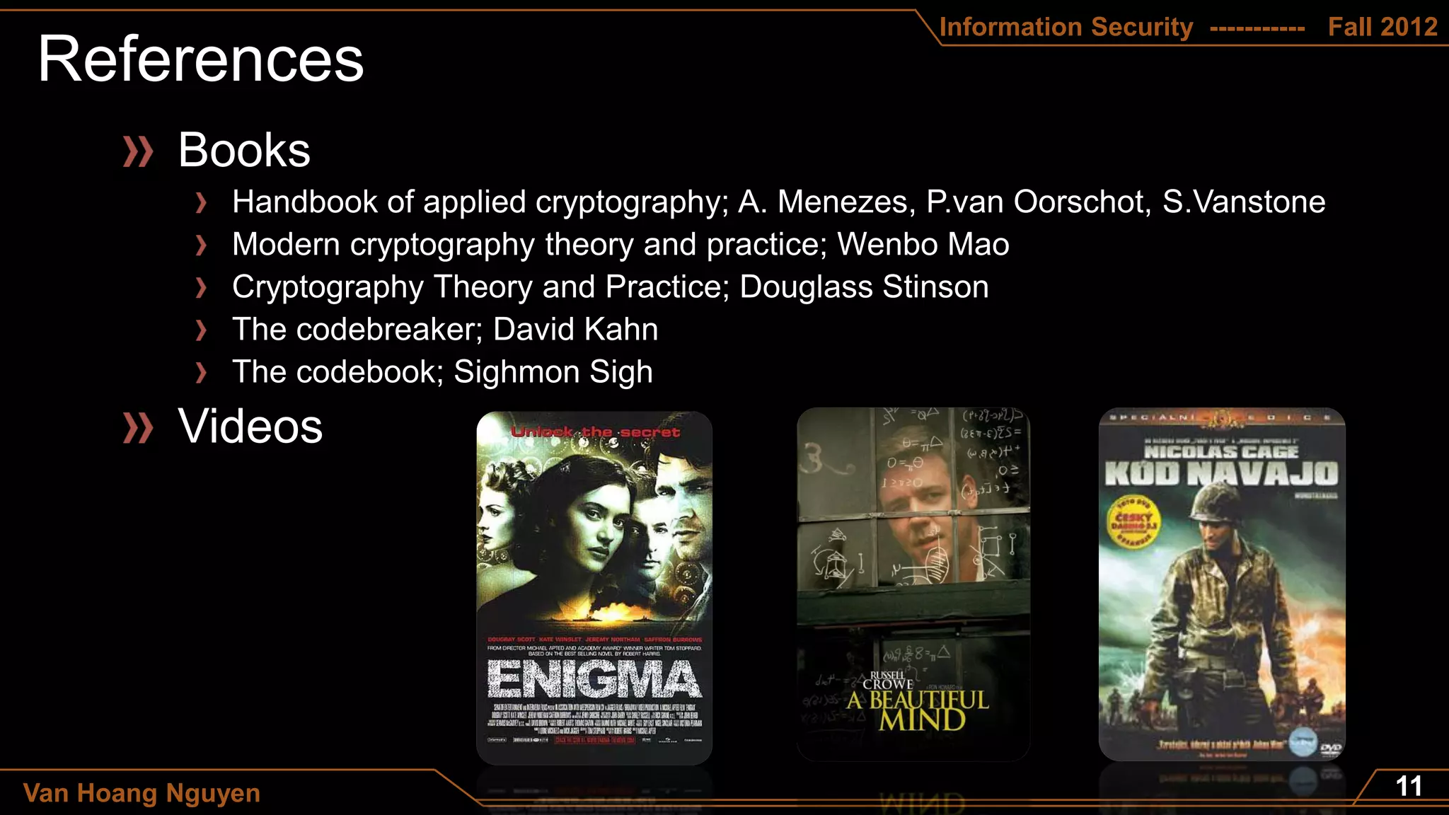 Information Security ----------- Fall 2012




Van Hoang Nguyen
 