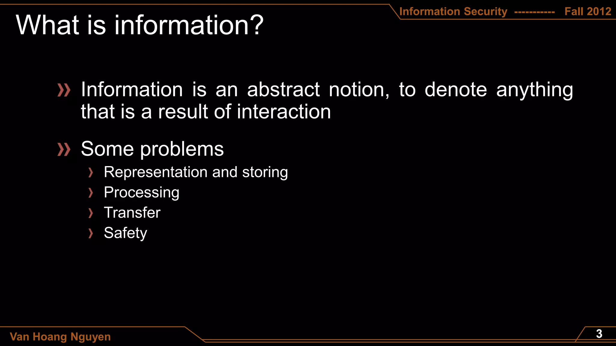 Information Security ----------- Fall 2012




Van Hoang Nguyen
 