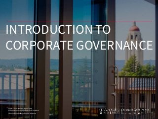 David F. Larcker and Brian Tayan
Corporate Governance Research Initiative
Stanford Graduate School of Business
INTRODUCTION TO
CORPORATE GOVERNANCE
 