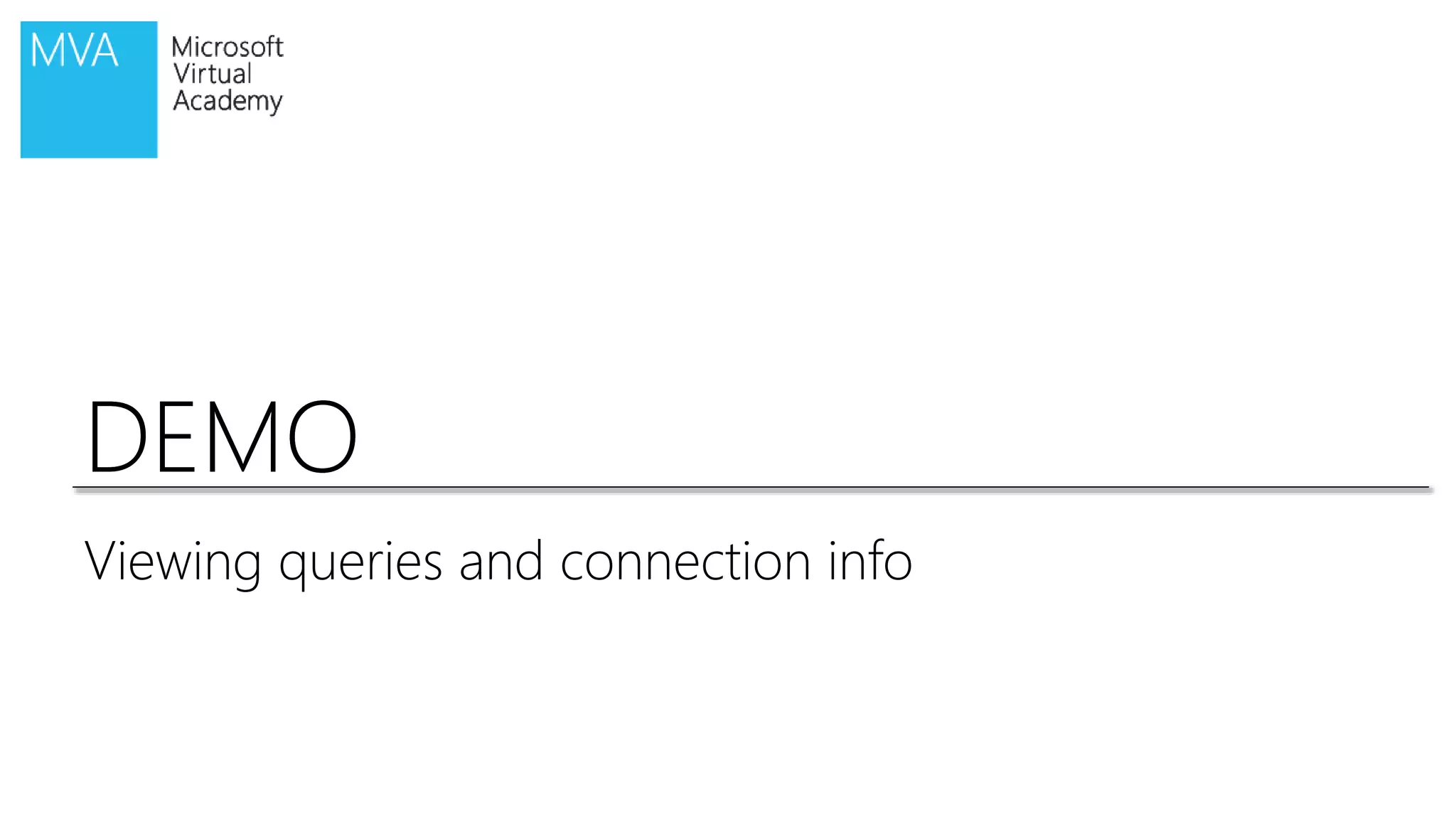 DEMODEMO
Viewing queries and connection info
 