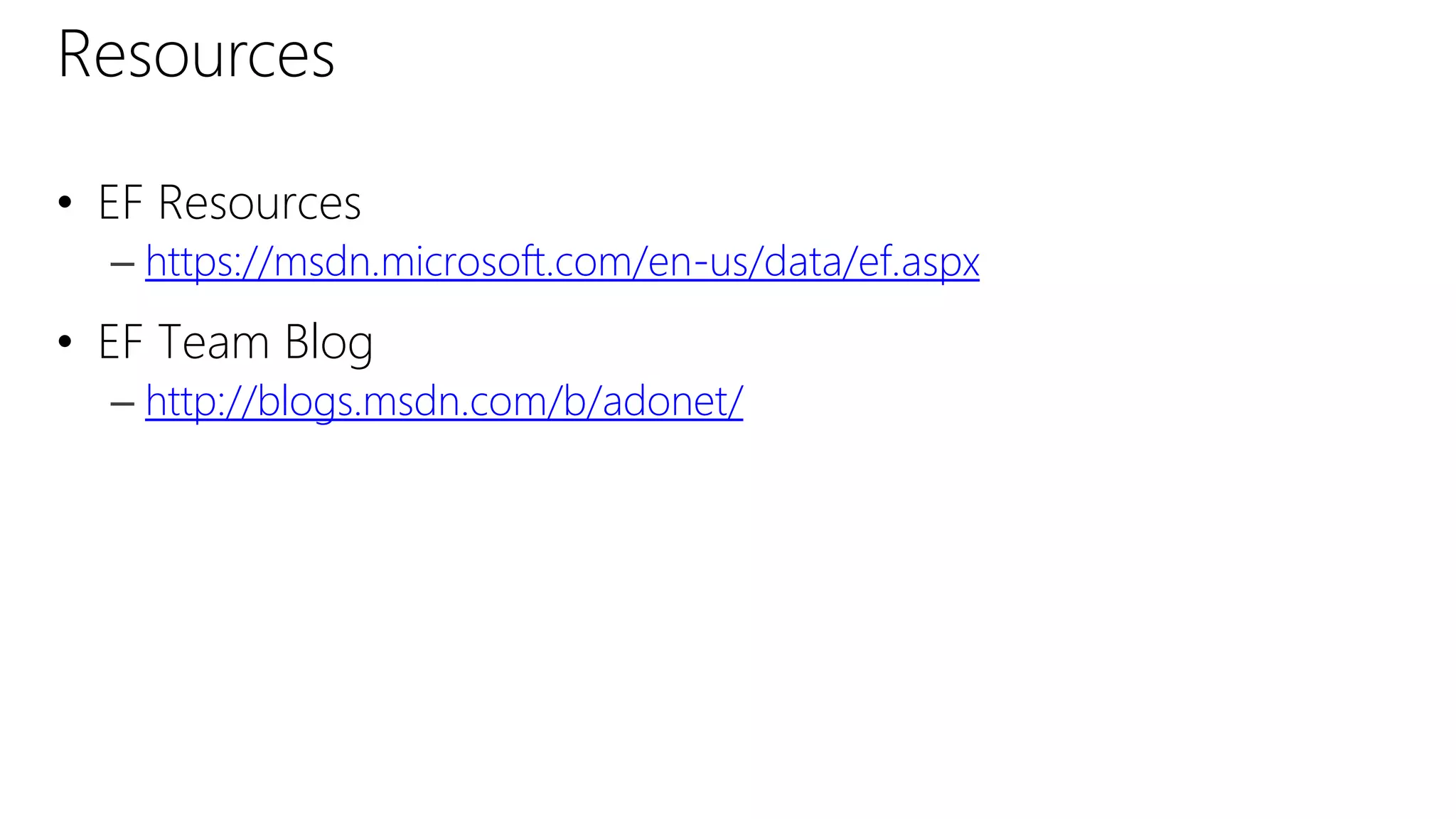 Resources
• EF Resources
– https://msdn.microsoft.com/en-us/data/ef.aspx
• EF Team Blog
– http://blogs.msdn.com/b/adonet/
 