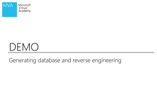 DEMODEMO
Generating database and reverse engineering
 