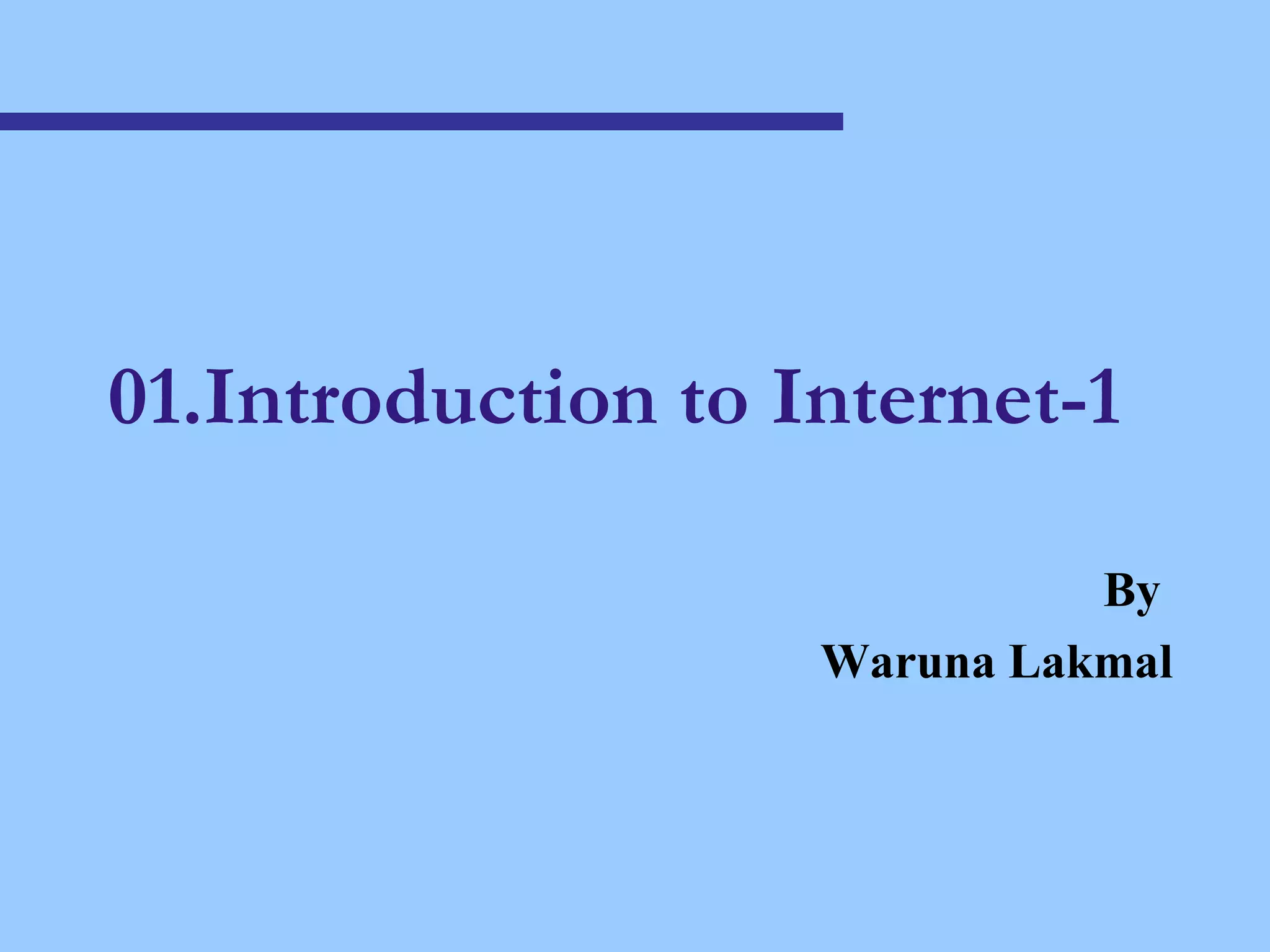 01.Introduction to Internet-1 By  Waruna Lakmal 