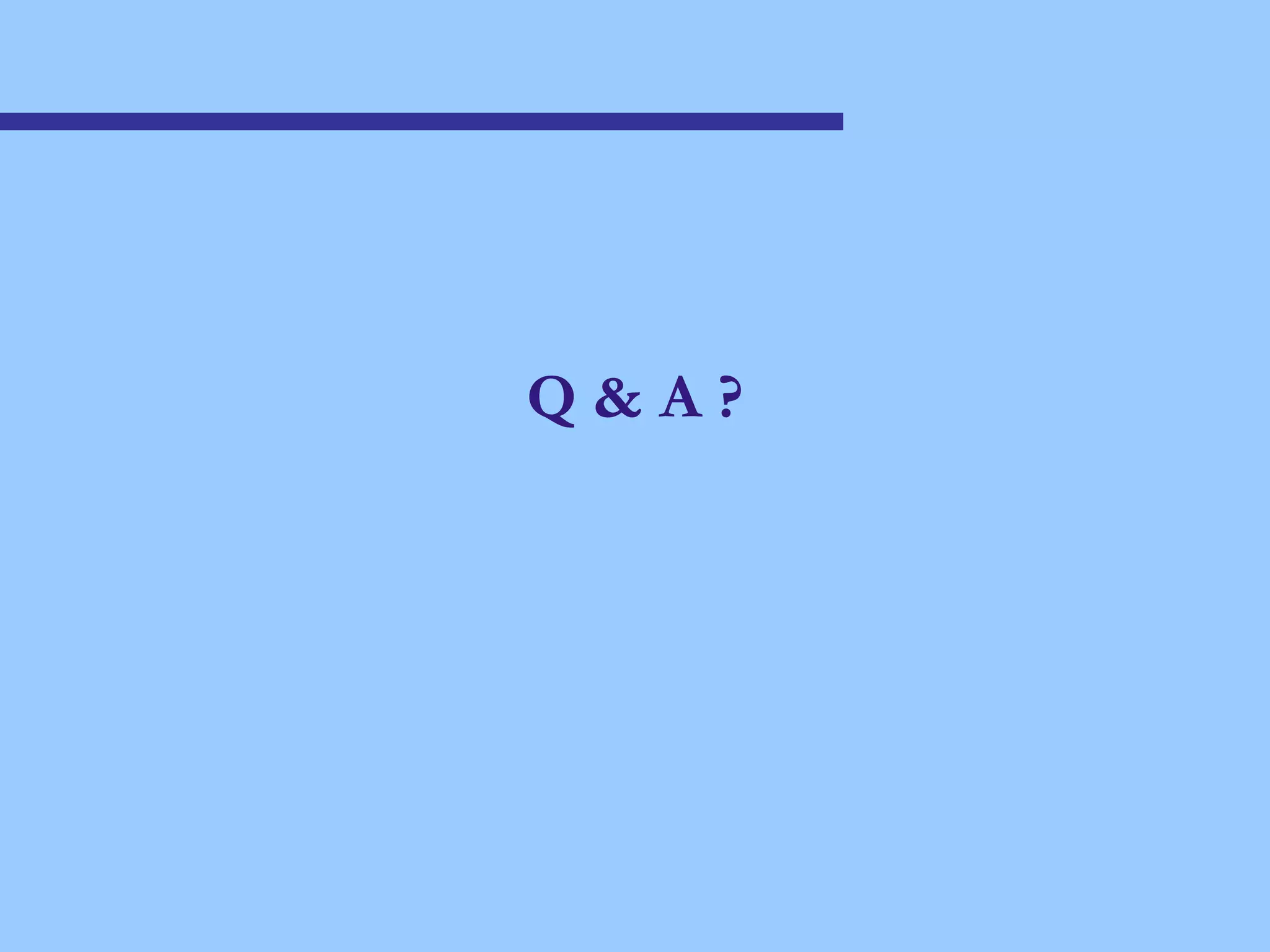 Q & A ? 