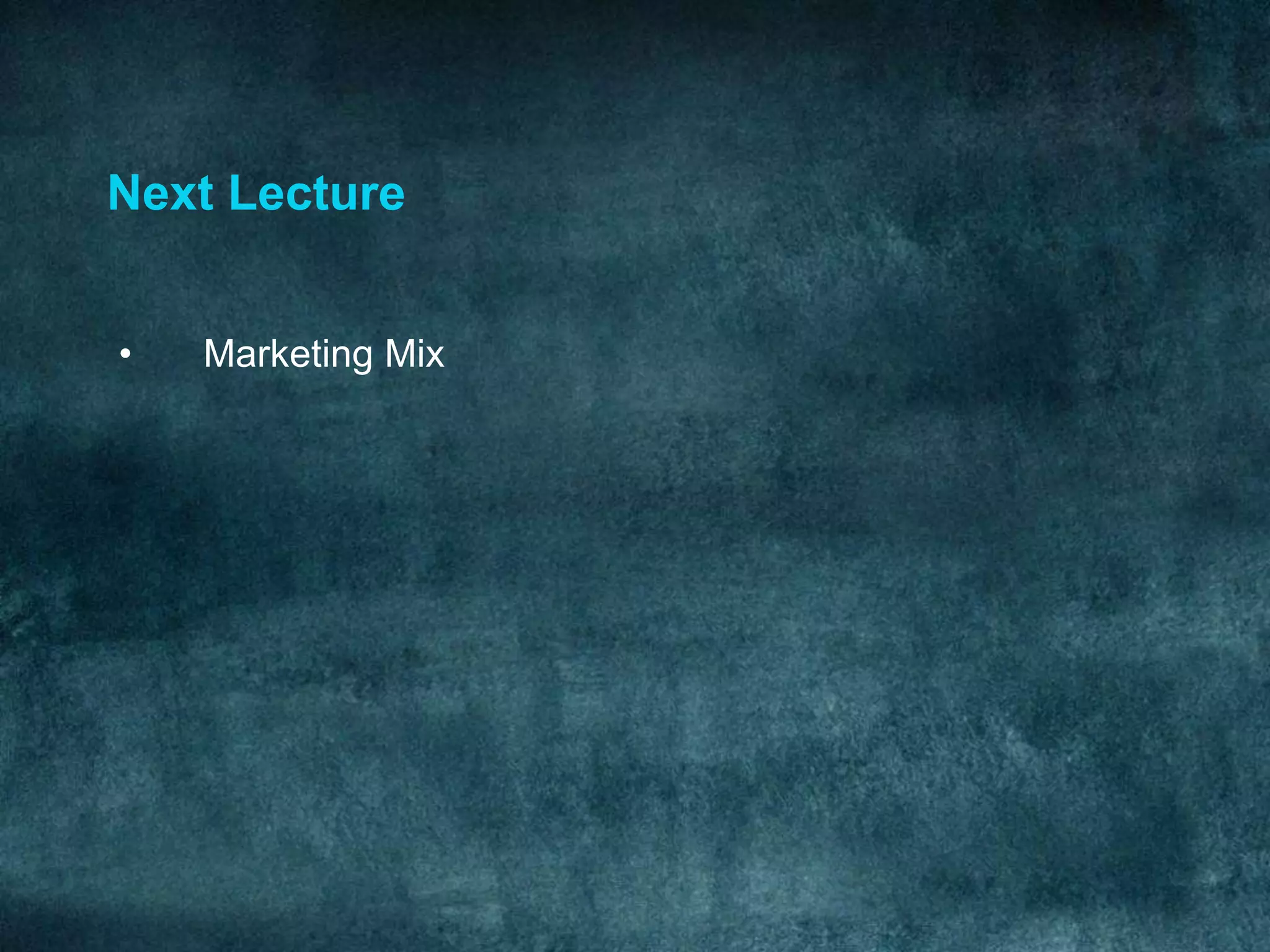 Next Lecture


•   Marketing Mix
 
