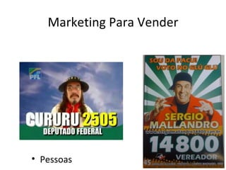 Marketing Para Vender




• Pessoas
 