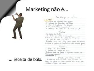 Marketing não é...




... receita de bolo.
 
