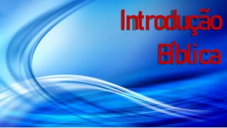 Introdução
Bíblica
 