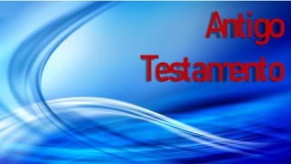 Antigo
Testamento
 