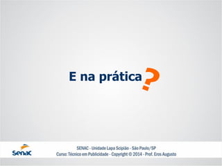 E na prática  