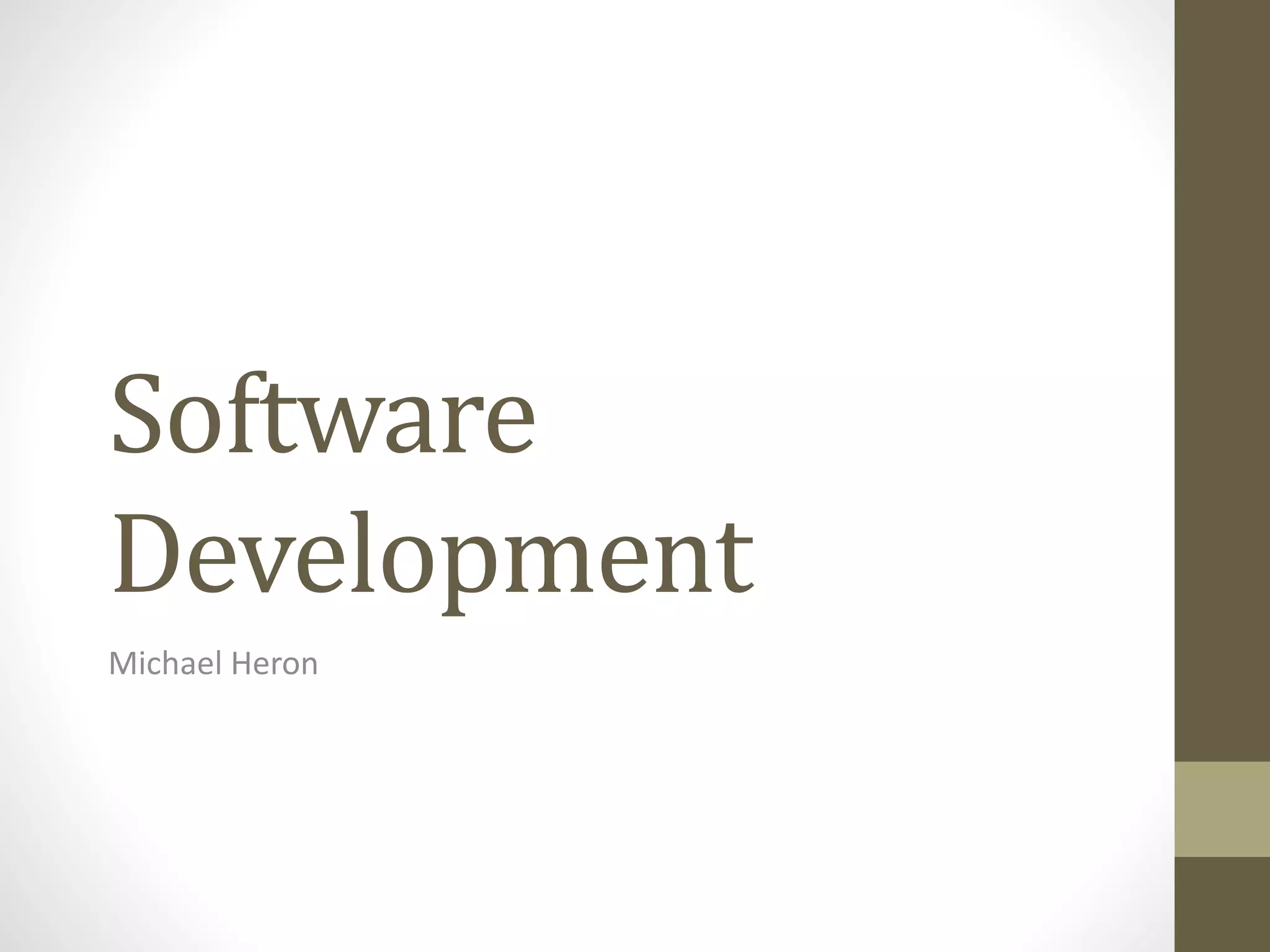 Software
Development
Michael Heron
 