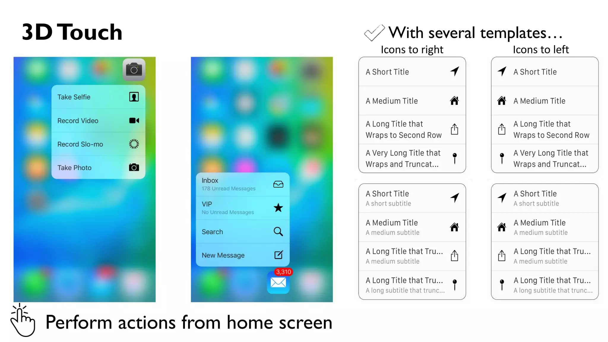 3DTouch
Perform actions from home screen
With several templates…
Icons to right Icons to left
 