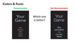 Colors & Fonts
Recommended Not Recommended
Which one
is better?
 