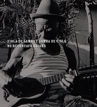 viola de samba e samba deviola
no recôncavo baiano
viola de samba e samba deviola
no recôncavo baiano
 