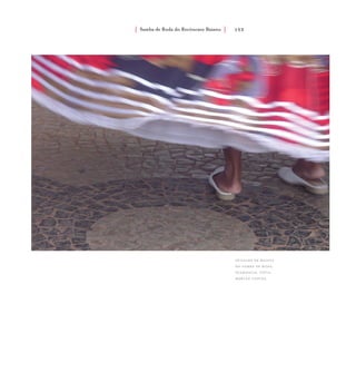 Samba de Roda do Recôncavo Baiano{ } 153
detalhe de baiana
do samba de roda
suerdieck. foto:
márcio vianna.
 